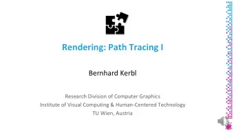 Rendering: Path Tracing I  Bernhard Kerbl  Research Division of Computer Graphics  Institute of