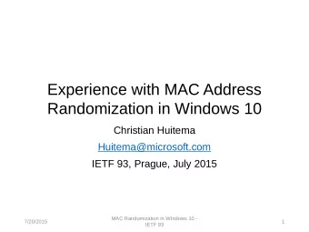 Experience with MAC Address  Randomization in Windows 10  Christian Huitema  Huitema@microsoft.com