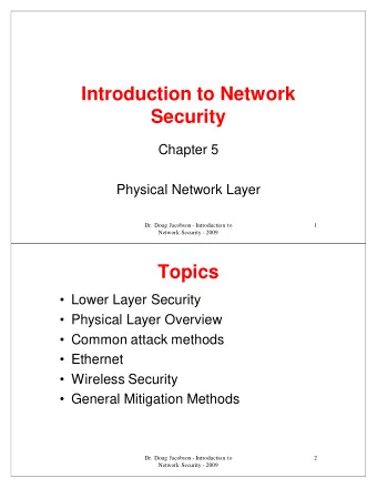 Introduction to Network  Security  Security  Chapter 5  Physical Network Layer  Dr. Doug Jacobson -