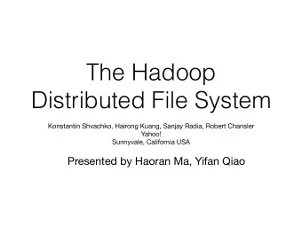 The Hadoop  Distributed File System Konstantin Shvachko, Hairong Kuang, Sanjay Radia, Robert