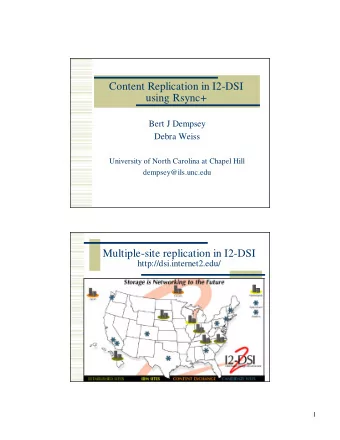 Content Replication in I2-DSI  using Rsync+  Bert J Dempsey  Debra Weiss  University of North