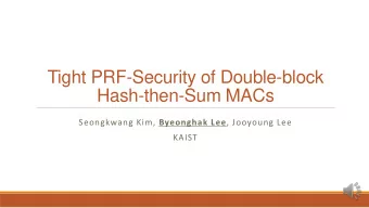 Tight PRF-Security of Double-block  Hash-then-Sum MACs Seongkwang Kim, Byeonghak Lee , Jooyoung Lee