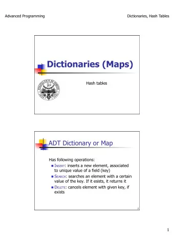 Uses of dictionaries n Symbol table in a compiler n Key: nameof identifier n Values: