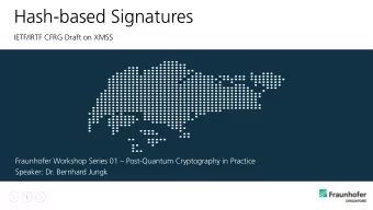 Hash-based Signatures  IETF/IRTF CFRG Draft on XMSS  Fraunhofer Workshop Series 01  Post-Quantum