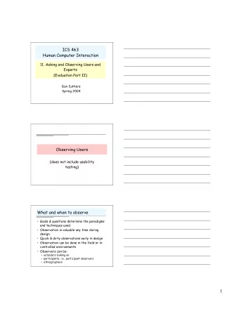 1  Direct Observation   Researcher watches use, takes notes   Hawthorne Effect (users act