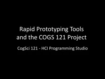 Rapid Prototyping Tools  and the COGS 121 Project  CogSci 121 - HCI Programming Studio  Wireframing