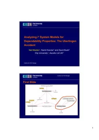 Analyzing i* System Models for  Dependability Properties: The Uberlingen  Accident Neil Maiden 1 ,