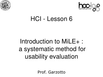 07  Introduction to MiLE+ :  a systematic method for  usability evaluation  Prof. Garzotto  In a