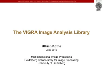 The VIGRA Image Analysis Library  Ullrich Kthe  June 2012  Multidimensional Image Processing