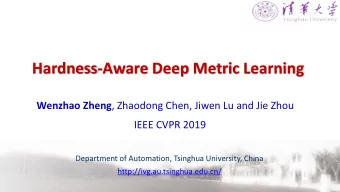 Hardness-Aware Deep Metric Learning Wenzhao Zheng , Zhaodong Chen, Jiwen Lu and Jie Zhou  IEEE CVPR