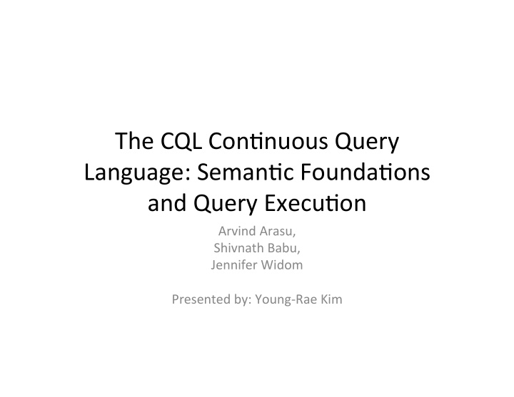 the cql con nuous query language seman c founda ons and