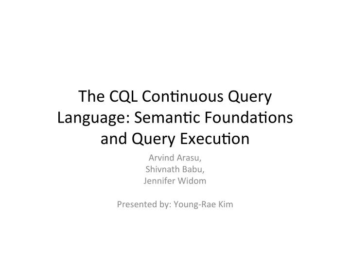 the cql con nuous query language seman c founda ons and