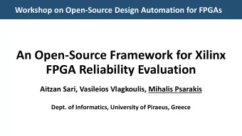 FPGA Reliability Evaluation  Aitzan Sari, Vasileios Vlagkoulis, Mihalis Psarakis  Dept. of
