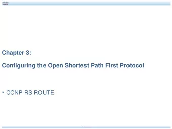 Chapter 3:  Configuring the Open Shortest Path First Protocol  CCNP-RS ROUTE  Ali Aydemir