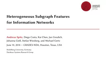 Heterogeneous Subgraph Features  for Information Networks Andreas Spitz , Diego Costa, Kai Chen,