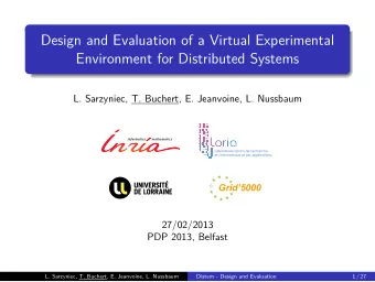 Design and Evaluation of a Virtual Experimental  Environment for Distributed Systems  L. Sarzyniec,