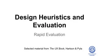 Design Heuristics and  Evaluation  Rapid Evaluation Selected material from The UX Book , Hartson
