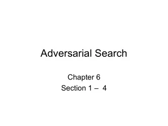 Adversarial Search  Chapter 6  Section 1   4  Outline   Optimal decisions in games  Which