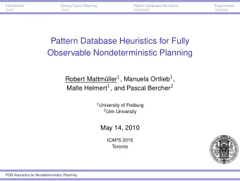 Pattern Database Heuristics for Fully  Observable Nondeterministic Planning Robert Mattmller 1 ,