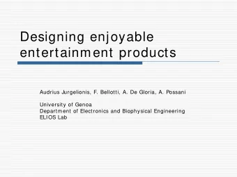 Designing enjoyable  entertainment products  Audrius Jurgelionis, F. Bellotti, A. De Gloria, A.
