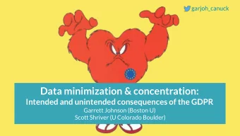 Data minimization &amp; concentration:  Intended and unintended consequences of the GDPR  Garrett