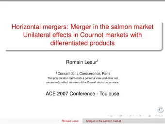 Horizontal mergers: Merger in the salmon market  Unilateral effects in Cournot markets with