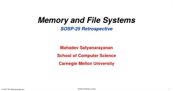 Memory and File Systems  SOSP-25 Retrospective  Mahadev Satyanarayanan  School of Computer Science