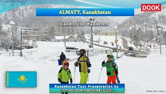 1  Version  date: 31-Aug-17  Kazakhstan is very rich in cultures, has abundant breathtaking