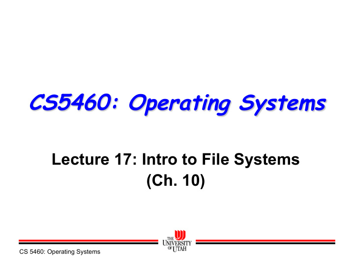 cs5460 operating systems lecture 17 intro to file systems
