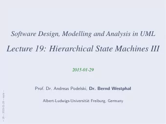 Lecture 19: Hierarchical State Machines III  2015-01-29 Prof. Dr. Andreas Podelski, Dr. Bernd