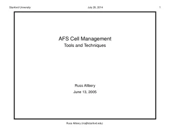 AFS Cell Management  Tools and Techniques  Russ Allbery  June 13, 2005  Russ Allbery