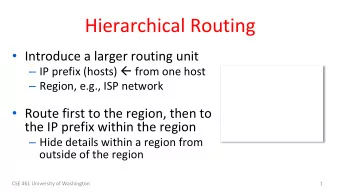 Hierarchical Routing  Introduce a larger routing unit  IP prefix (hosts)  from one host