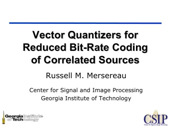 Vector Quantizers  Quantizers for  for  Vector  Reduced Bit-  -Rate Coding  Rate Coding  Reduced
