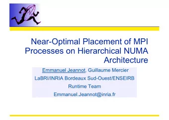 Near-Optimal Placement of MPI  Processes on Hierarchical NUMA  Architecture  Emmanuel Jeannot,