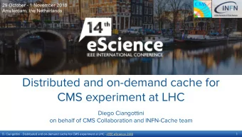Distributed and on-demand cache for  CMS experiment at LHC  Diego Ciangottini  on behalf of CMS