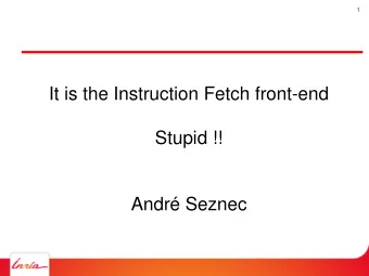 Stupid !!  Andr Seznec  2  Single thread performance    Has been driving architecture till