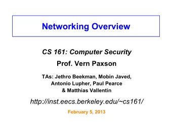Networking Overview  CS 161: Computer Security  Prof. Vern Paxson  TAs: Jethro Beekman, Mobin