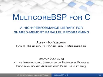 MulticoreBSP for C  a high-performance library for  shared-memory parallel programming  Albert-Jan