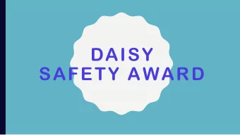 DAISY  SAFETY AWARD  Learn how to stay safe on  your Daisy Adventures!  When you do, youll earn