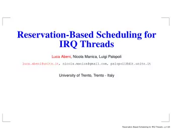 Reservation-Based Scheduling for  IRQ Threads  Luca Abeni, Nicola Manica, Luigi Palopoli