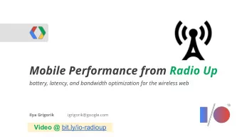 Mobile Performance from Radio Up  WebRTC  battery, latency, and bandwidth optimization for the