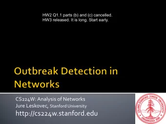 http://cs224w.stanford.edu  (1) New problem: Outbreak detection  (2) Develop an approximation