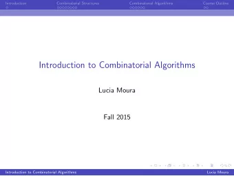 Introduction to Combinatorial Algorithms  Lucia Moura  Fall 2015  Introduction to Combinatorial