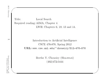 Required  reading:  AIMA,  Chapter  4  Choueiry  L  WH:  Chapters  6,  10,  13  and  14.