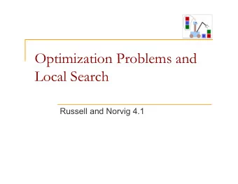 Optimization Problems and  Local Search  Russell and Norvig 4.1  Optimization Problems n