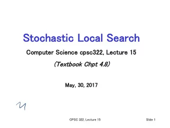 St  Stoc  ochastic  c Loc  ocal  al Se  Sear  arch  Com  omputer Science c  cpsc  sc322, Lecture 1