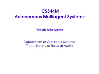 CS344M  Autonomous Multiagent Systems  Patrick MacAlpine  Department or Computer Science  The