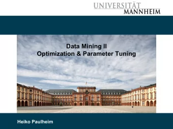 Data Mining II  Optimization &amp; Parameter Tuning  Heiko Paulheim  Why Parameter Tuning?