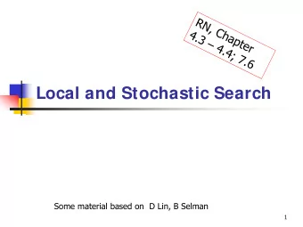 Local and Stochastic Search  Some material based on  D Lin, B Selman  1  Search Overview