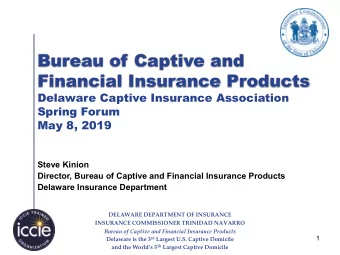 Bureau of Captive and  Financial Insurance Products  Delaware Captive Insurance Association  Spring